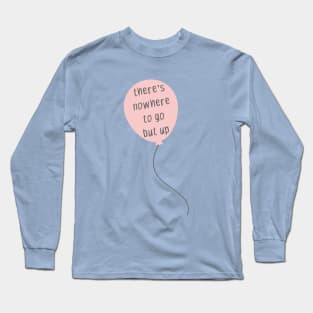 there's nowhere to go but up millennial pink balloon Long Sleeve T-Shirt